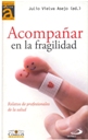 Acompa&ntilde;ar en la fragilidad. Relatos de profesionales de la Salud.